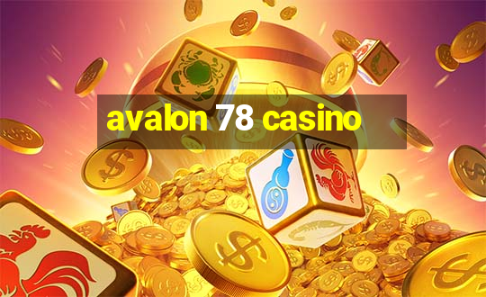 avalon 78 casino