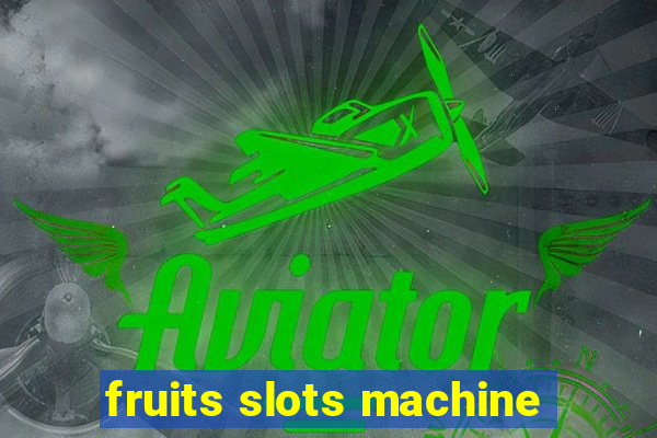 fruits slots machine