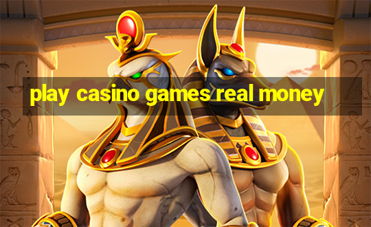 play casino games real money