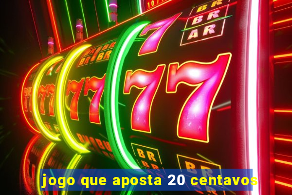 jogo que aposta 20 centavos