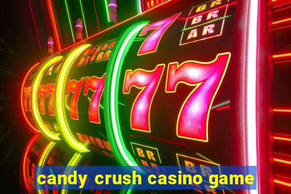 candy crush casino game