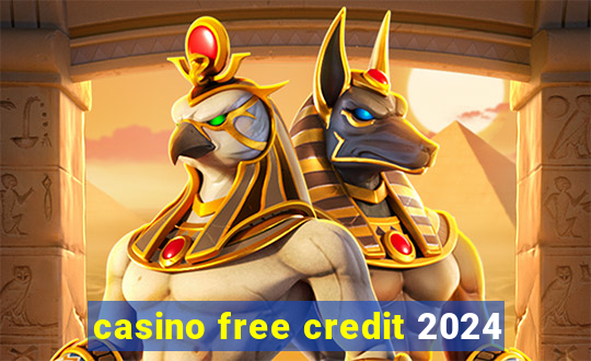 casino free credit 2024