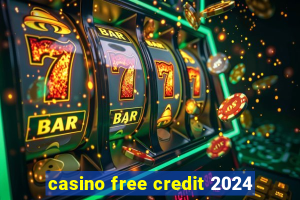 casino free credit 2024