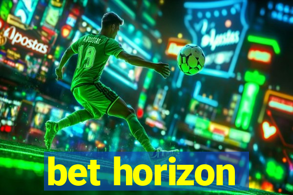 bet horizon