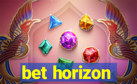 bet horizon