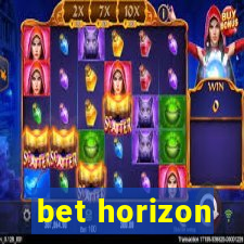 bet horizon