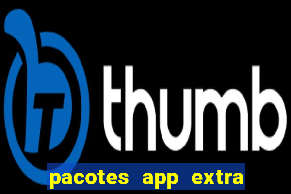 pacotes app extra tim beta