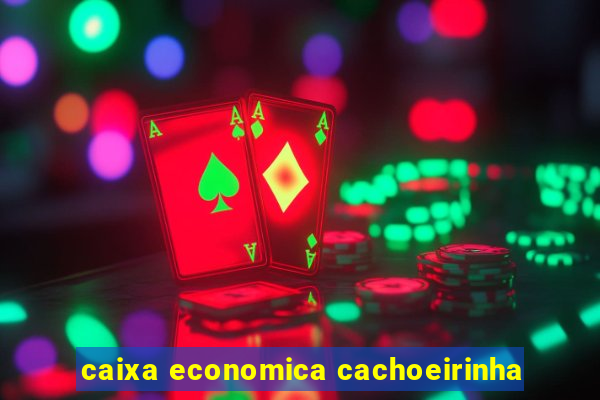 caixa economica cachoeirinha