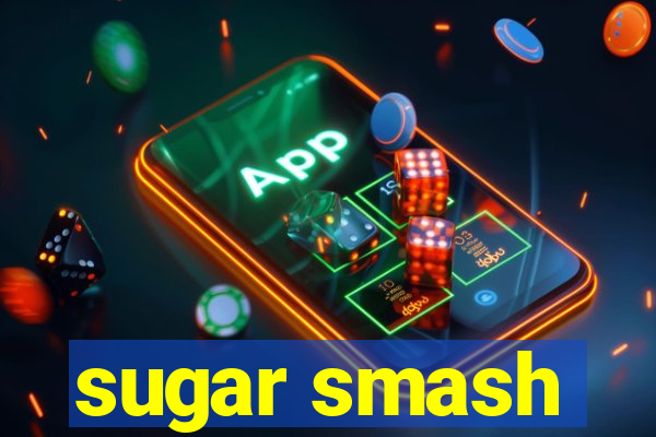 sugar smash