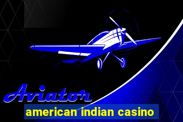 american indian casino