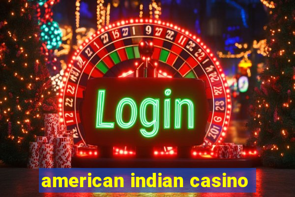 american indian casino