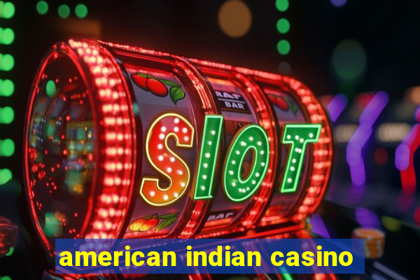 american indian casino