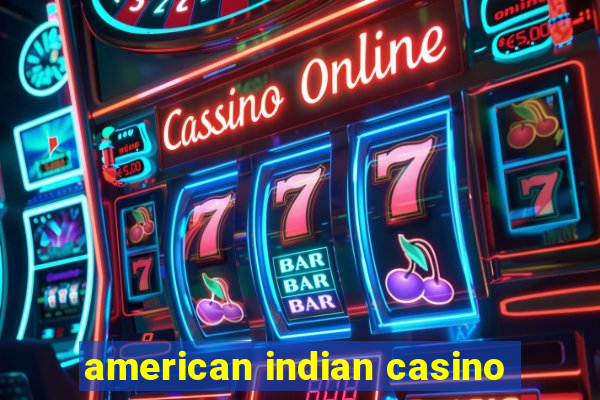 american indian casino