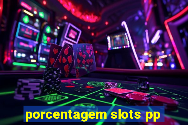 porcentagem slots pp