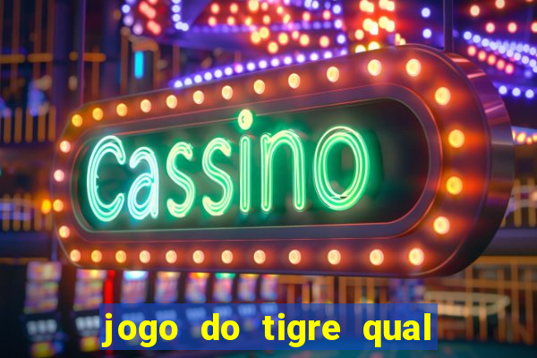 jogo do tigre qual o melhor