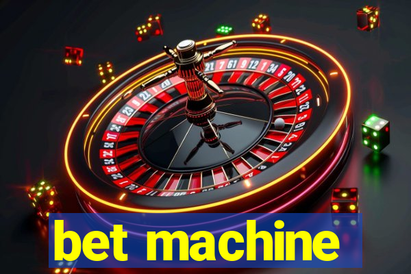 bet machine