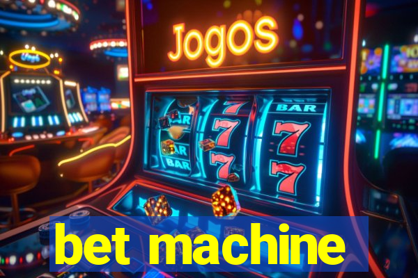 bet machine