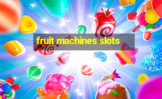 fruit machines slots