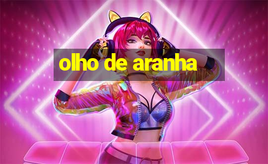 olho de aranha