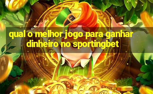 qual o melhor jogo para ganhar dinheiro no sportingbet