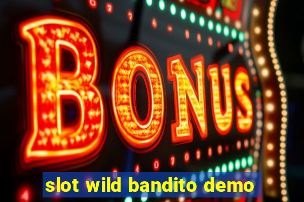 slot wild bandito demo