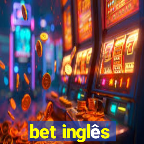 bet inglês