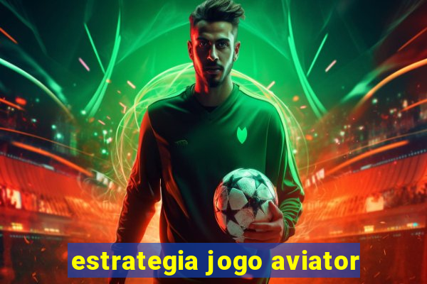 estrategia jogo aviator