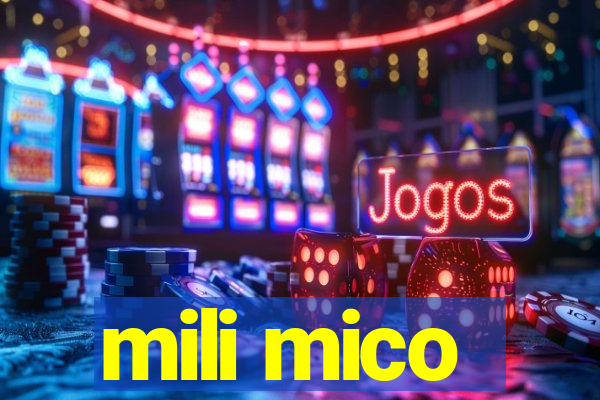 mili mico