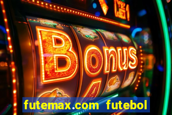 futemax.com futebol ao vivo