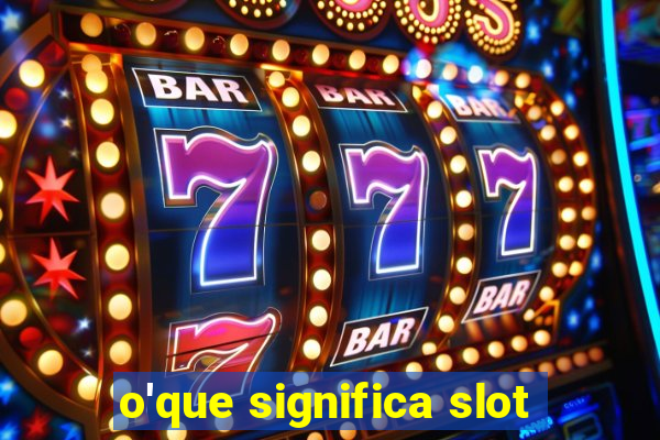 o'que significa slot