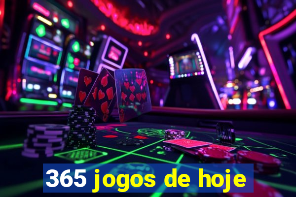 365 jogos de hoje