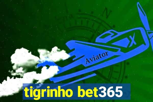 tigrinho bet365