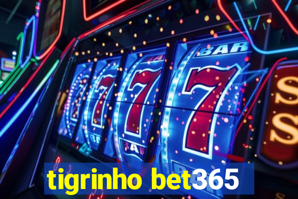 tigrinho bet365