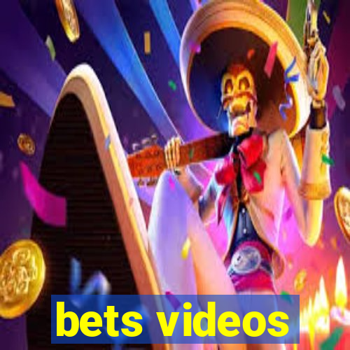 bets videos