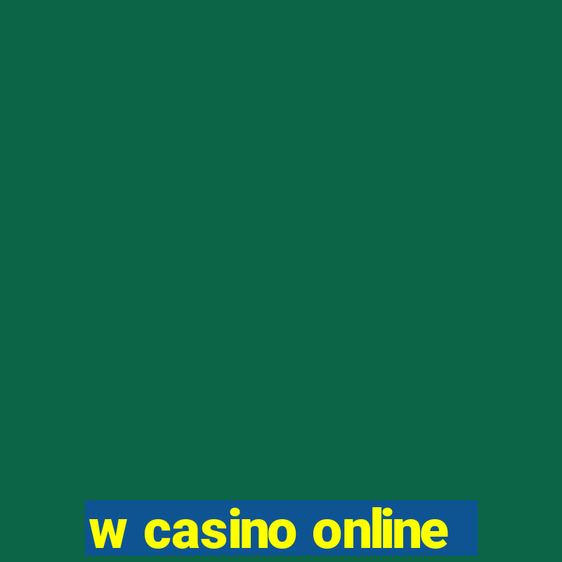 w casino online