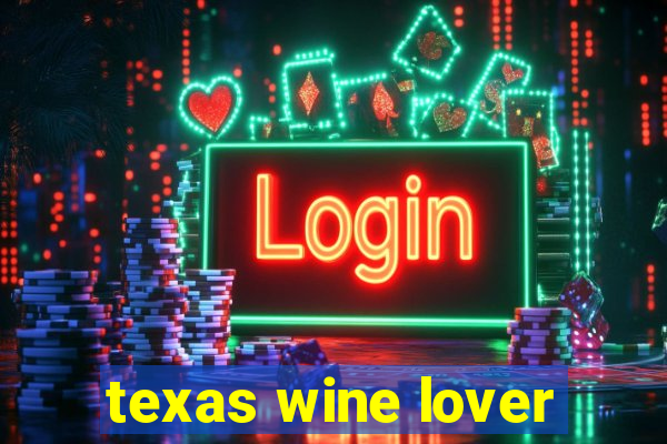 texas wine lover