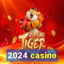 2024 casino