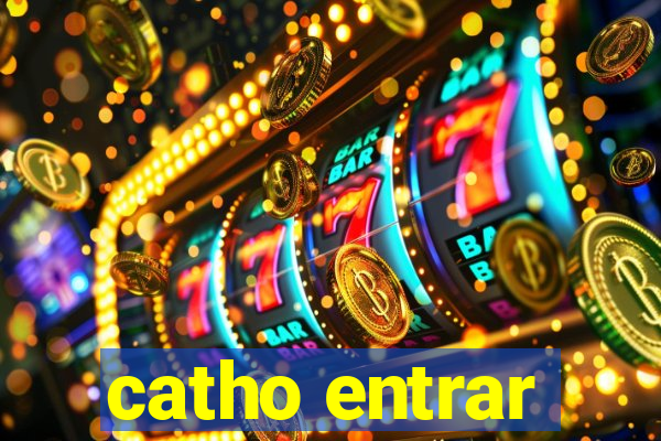 catho entrar