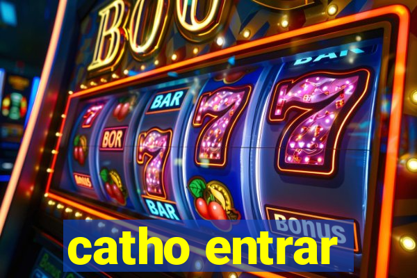 catho entrar