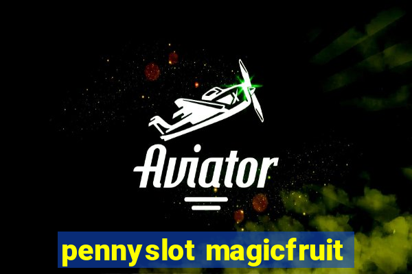 pennyslot magicfruit