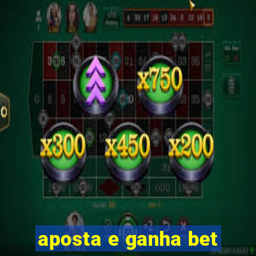 aposta e ganha bet