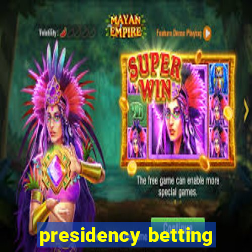 presidency betting