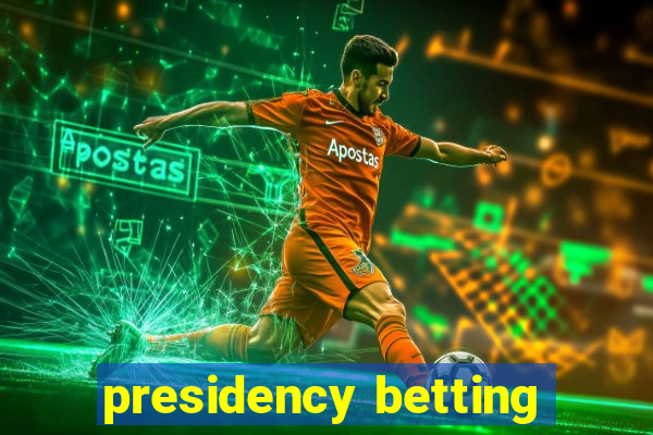 presidency betting