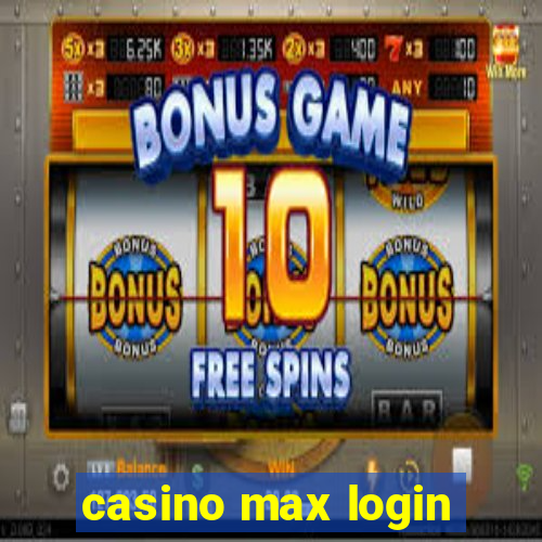 casino max login