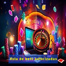 lista de bets autorizadas