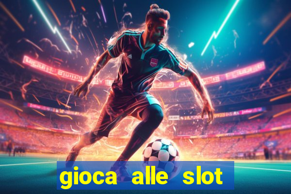 gioca alle slot machine gratis