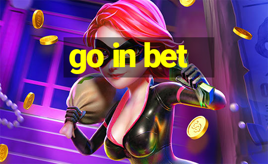 go in bet