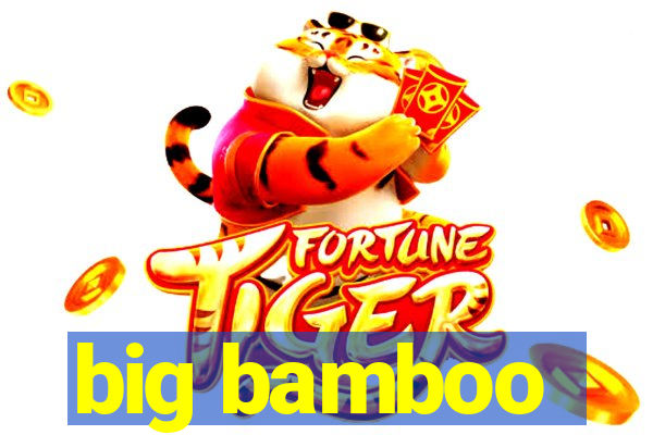 big bamboo