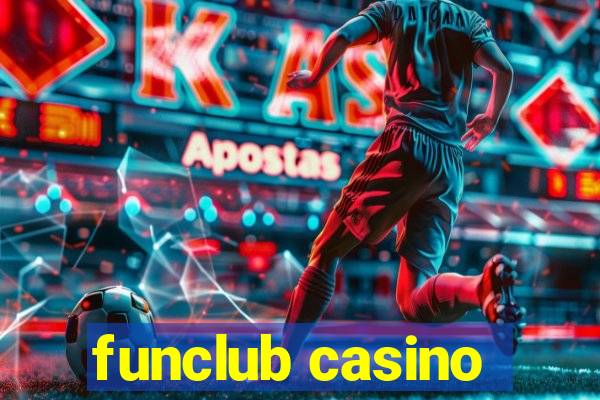 funclub casino