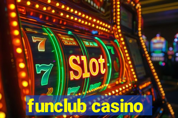 funclub casino